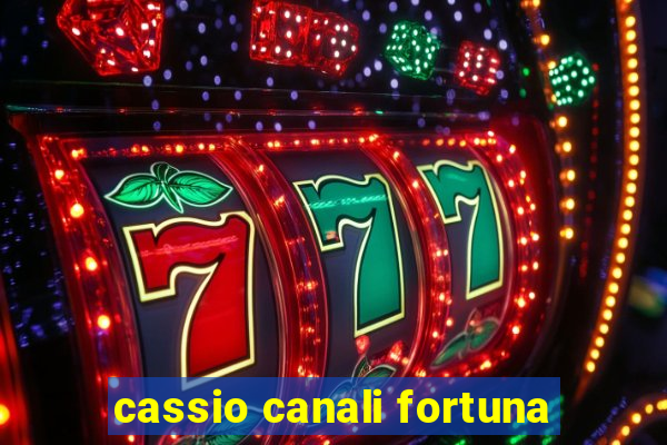 cassio canali fortuna